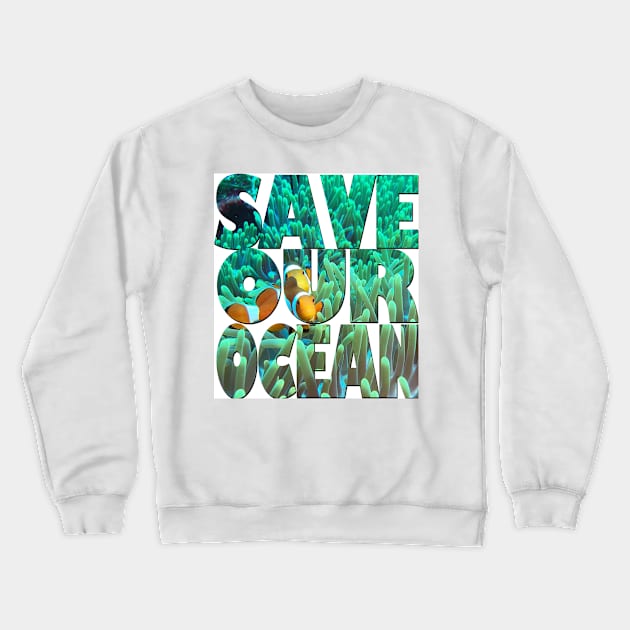 Save our ocean Crewneck Sweatshirt by likbatonboot